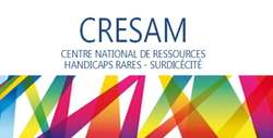 Le CRESAM : Centre National de Ressources Handicaps Rares - Surdicécité